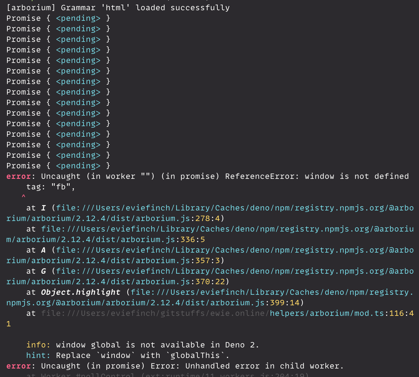Terminal screenshot. Reads: [arborium] Grammar 'html' loaded successfully. Then it shows a bunch of pending promises. Then it says: error: Uncaught ReferenceError: window is not defined